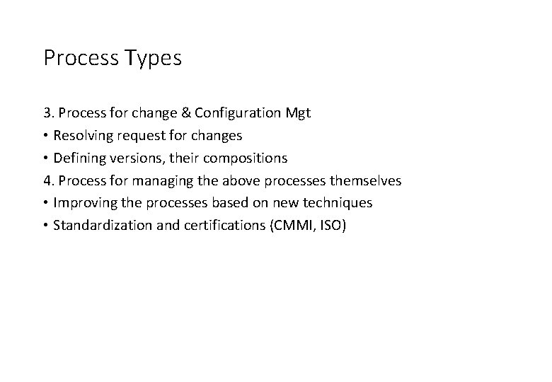 Process Types 3. Process for change & Configuration Mgt • Resolving request for changes Process Types 3. Process for change & Configuration Mgt • Resolving request for changes