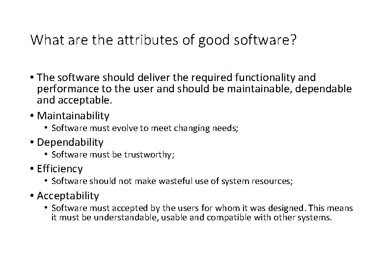 What are the attributes of good software? • The software should deliver the required What are the attributes of good software? • The software should deliver the required