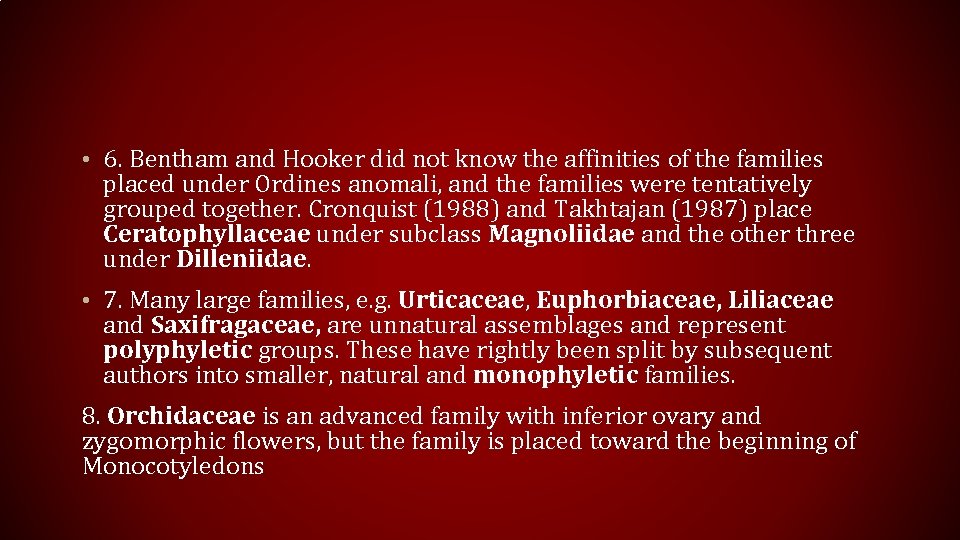  • 6. Bentham and Hooker did not know the affinities of the families