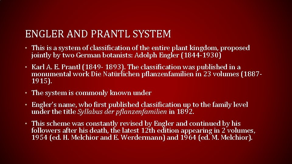 ENGLER AND PRANTL SYSTEM • This is a system of classification of the entire
