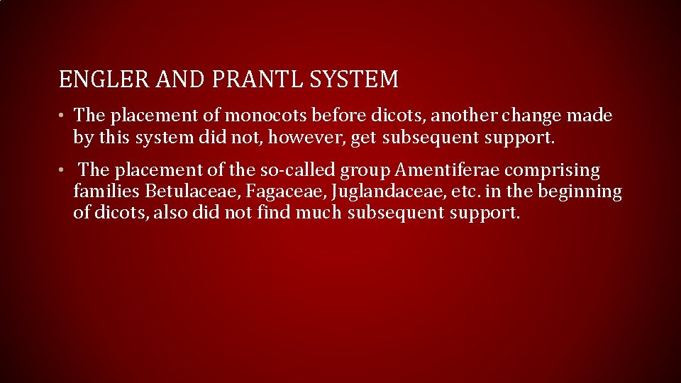 ENGLER AND PRANTL SYSTEM • The placement of monocots before dicots, another change made