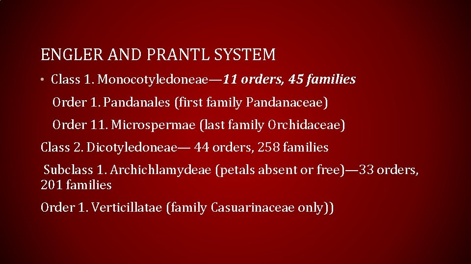 ENGLER AND PRANTL SYSTEM • Class 1. Monocotyledoneae— 11 orders, 45 families Order 1.