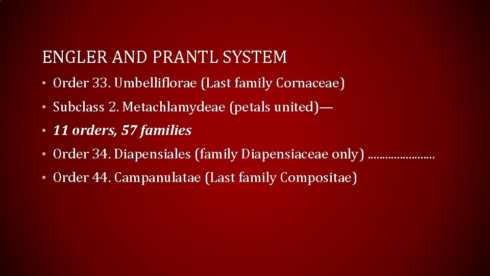 ENGLER AND PRANTL SYSTEM • Order 33. Umbelliflorae (Last family Cornaceae) • Subclass 2.