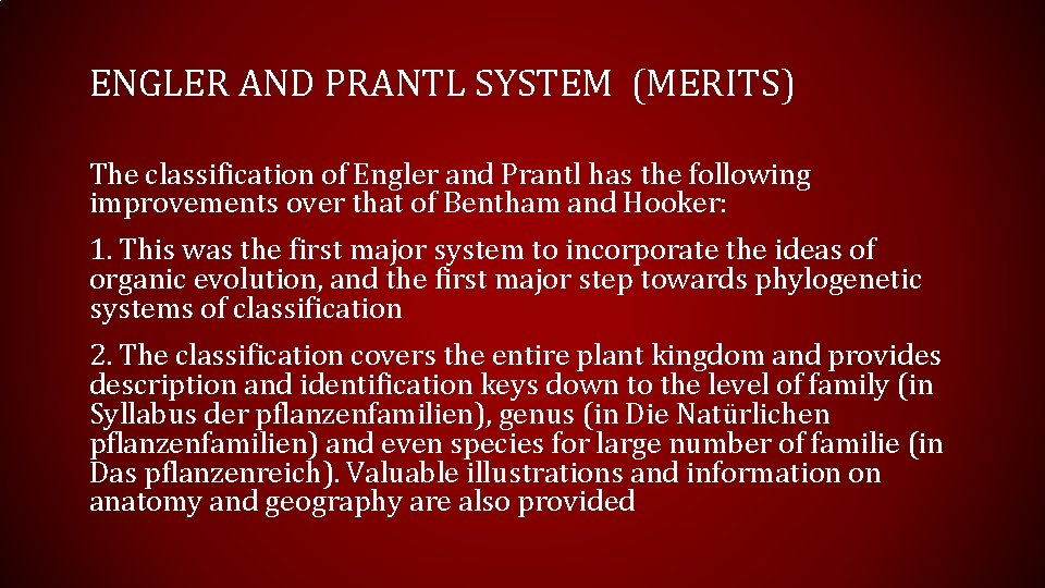 ENGLER AND PRANTL SYSTEM (MERITS) The classification of Engler and Prantl has the following