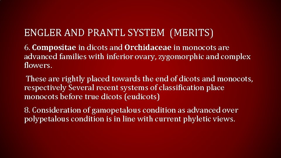 ENGLER AND PRANTL SYSTEM (MERITS) 6. Compositae in dicots and Orchidaceae in monocots are