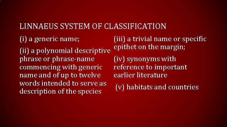 LINNAEUS SYSTEM OF CLASSIFICATION (iii) a trivial name or specific epithet on the margin;