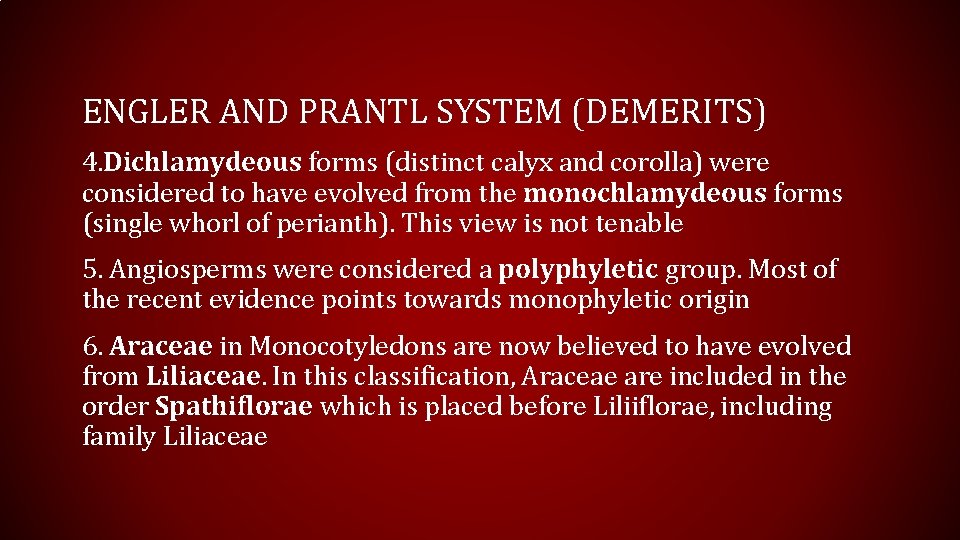 ENGLER AND PRANTL SYSTEM (DEMERITS) 4. Dichlamydeous forms (distinct calyx and corolla) were considered