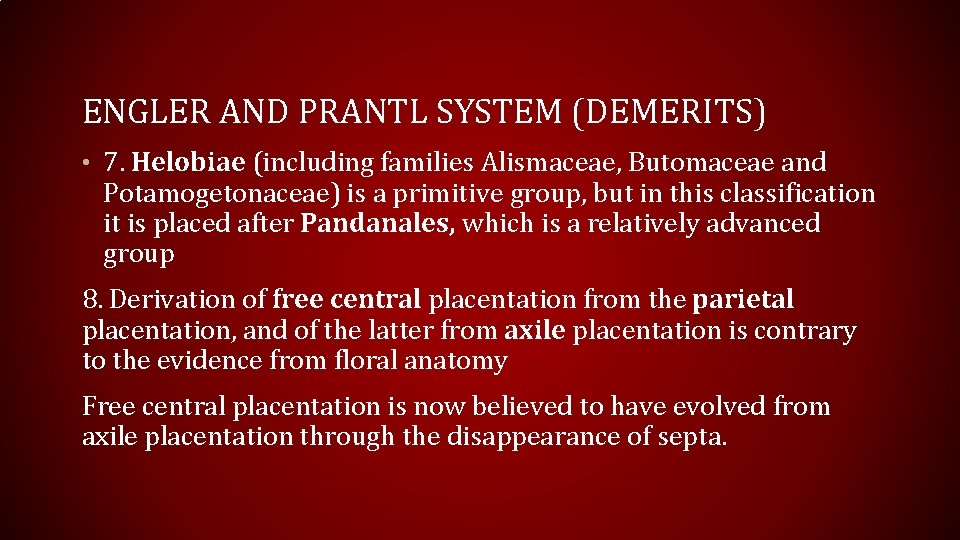 ENGLER AND PRANTL SYSTEM (DEMERITS) • 7. Helobiae (including families Alismaceae, Butomaceae and Potamogetonaceae)