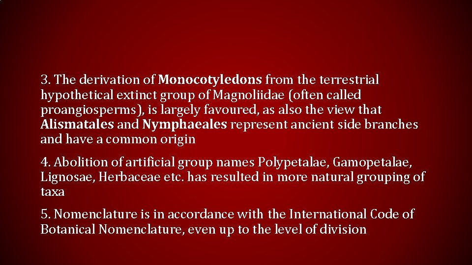 3. The derivation of Monocotyledons from the terrestrial hypothetical extinct group of Magnoliidae (often