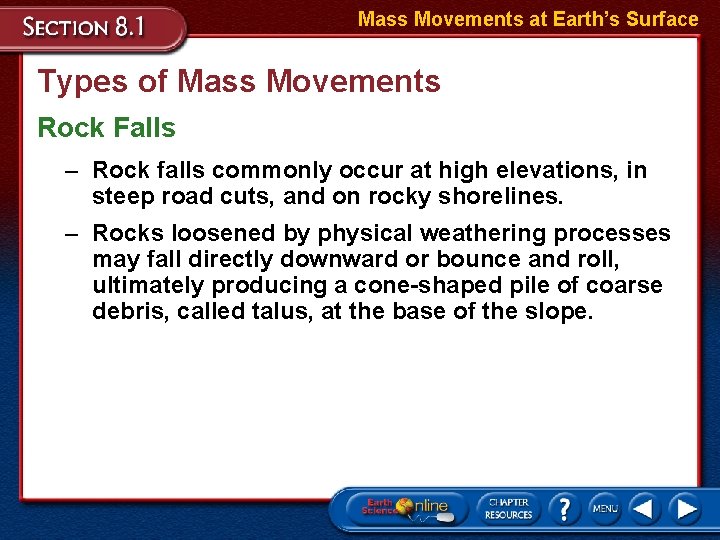 Mass Movements at Earth’s Surface Types of Mass Movements Rock Falls – Rock falls