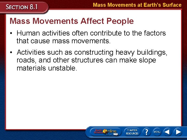 Mass Movements at Earth’s Surface Mass Movements Affect People • Human activities often contribute