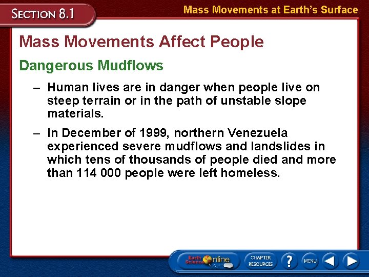 Mass Movements at Earth’s Surface Mass Movements Affect People Dangerous Mudflows – Human lives