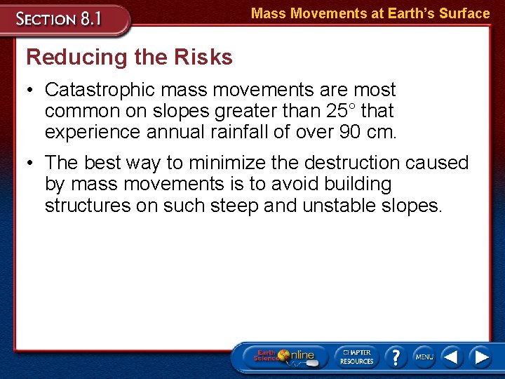 Mass Movements at Earth’s Surface Reducing the Risks • Catastrophic mass movements are most