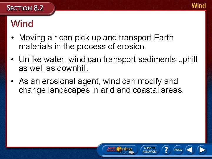 Wind • Moving air can pick up and transport Earth materials in the process