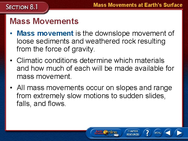 Mass Movements at Earth’s Surface Mass Movements • Mass movement is the downslope movement