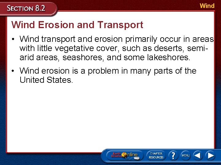 Wind Erosion and Transport • Wind transport and erosion primarily occur in areas with