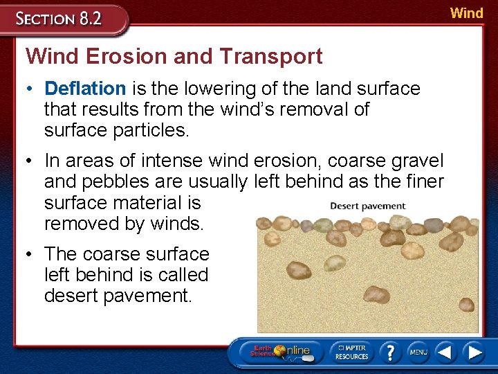 Wind Erosion and Transport • Deflation is the lowering of the land surface that