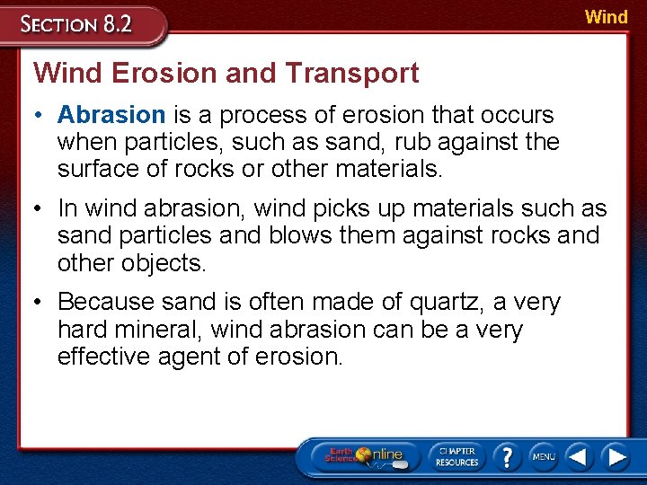 Wind Erosion and Transport • Abrasion is a process of erosion that occurs when