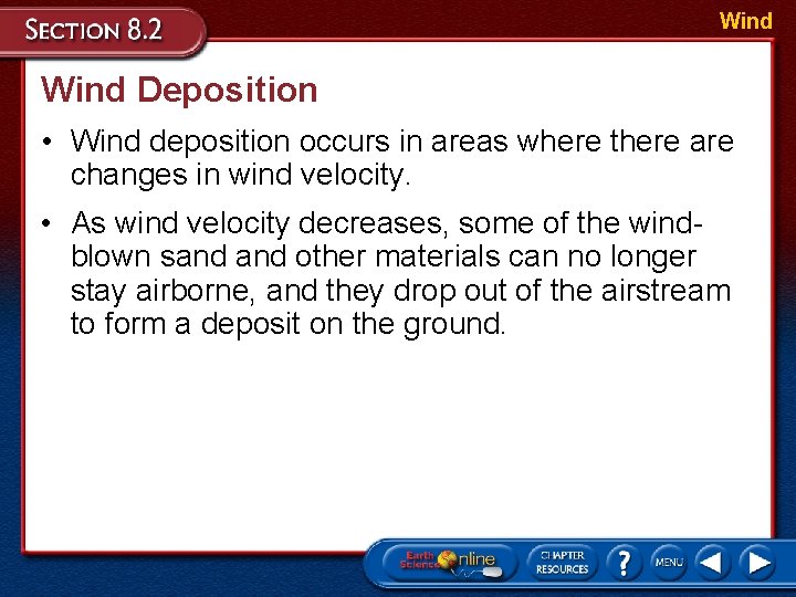 Wind Deposition • Wind deposition occurs in areas where there are changes in wind