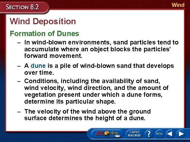 Wind Deposition Formation of Dunes – In wind-blown environments, sand particles tend to accumulate