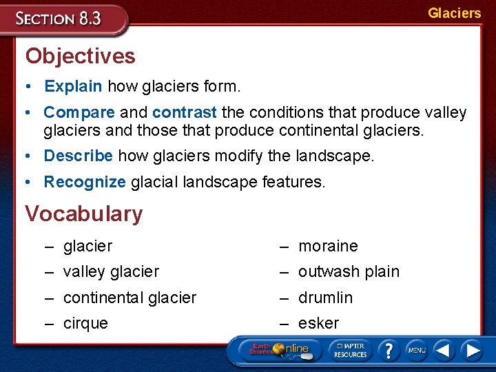 Glaciers Objectives • Explain how glaciers form. • Compare and contrast the conditions that