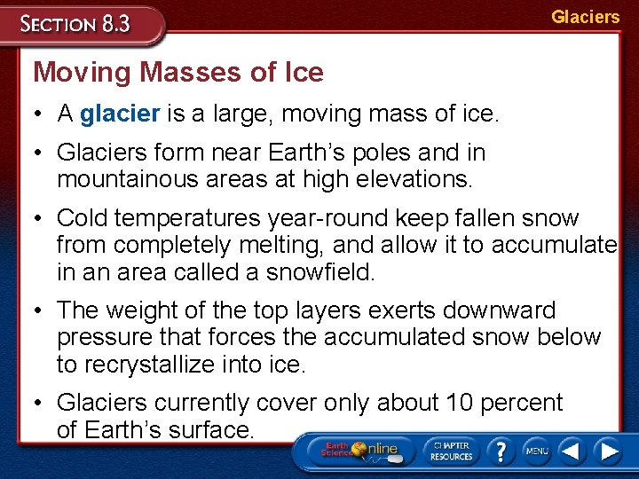 Glaciers Moving Masses of Ice • A glacier is a large, moving mass of