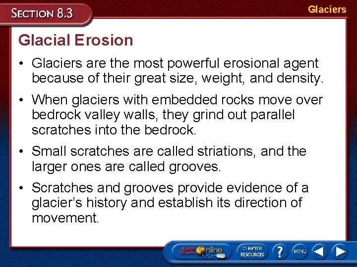 Glaciers Glacial Erosion • Glaciers are the most powerful erosional agent because of their