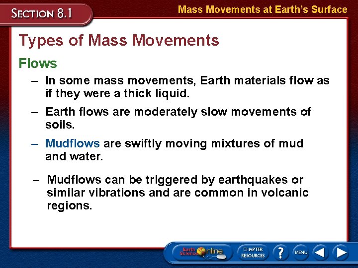 Mass Movements at Earth’s Surface Types of Mass Movements Flows – In some mass