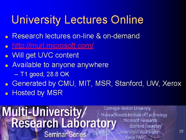 University Lectures Online l l Research lectures on-line & on-demand http: //murl. microsoft. com/