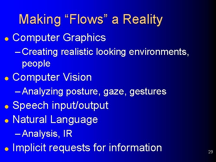 Making “Flows” a Reality l Computer Graphics – Creating realistic looking environments, people l