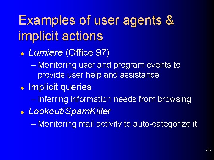 Examples of user agents & implicit actions l Lumiere (Office 97) – Monitoring user