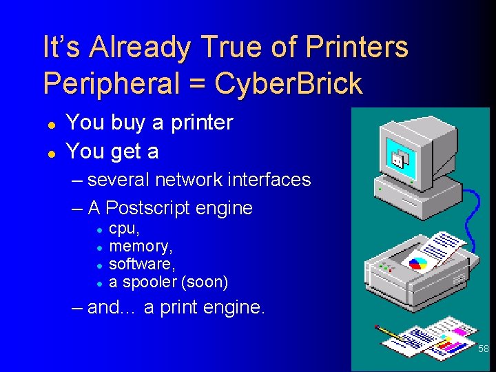 It’s Already True of Printers Peripheral = Cyber. Brick l l You buy a