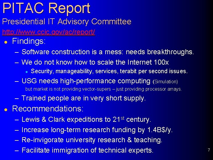PITAC Report Presidential IT Advisory Committee http: //www. ccic. gov/ac/report/ l Findings: – Software