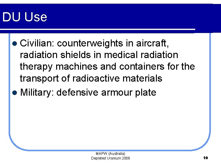 DU Use l Civilian: counterweights in aircraft, radiation shields in medical radiation therapy machines