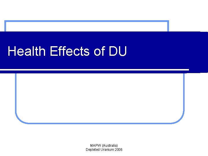 Health Effects of DU MAPW (Australia) Depleted Uranium 2006 