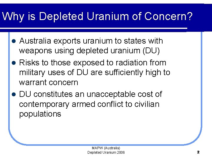 Why is Depleted Uranium of Concern? Australia exports uranium to states with weapons using