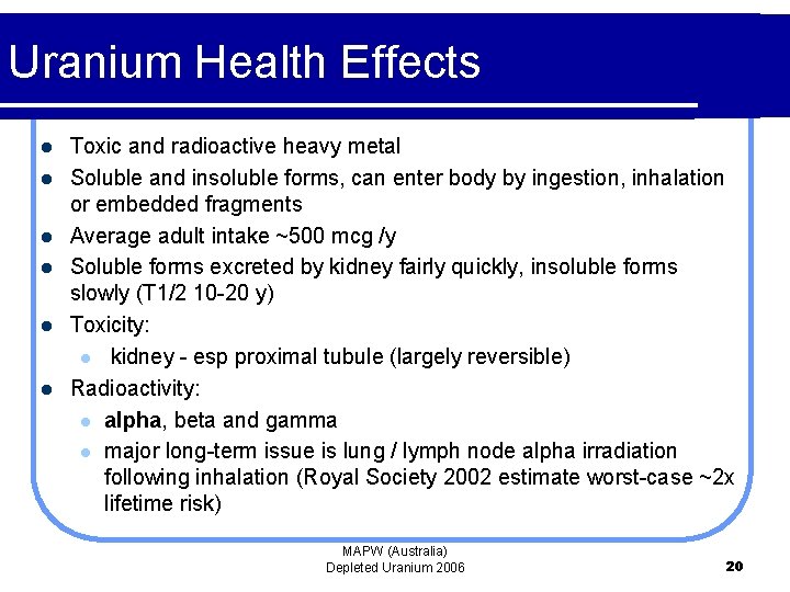 Uranium Health Effects l l l Toxic and radioactive heavy metal Soluble and insoluble