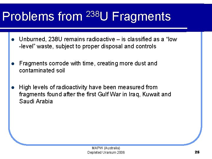 Problems from 238 U Fragments l Unburned, 238 U remains radioactive – is classified