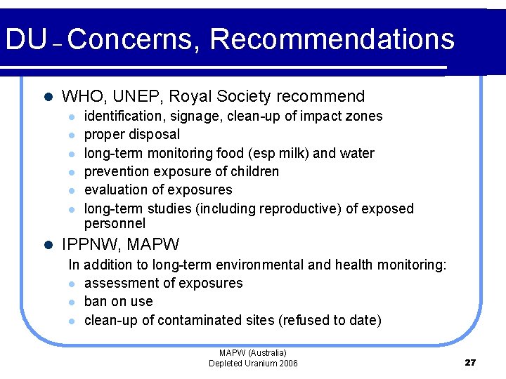 DU – Concerns, Recommendations l WHO, UNEP, Royal Society recommend l l l l