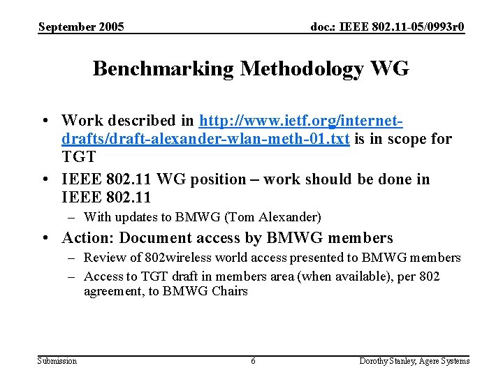 September 2005 doc. : IEEE 802. 11 -05/0993 r 0 Benchmarking Methodology WG •