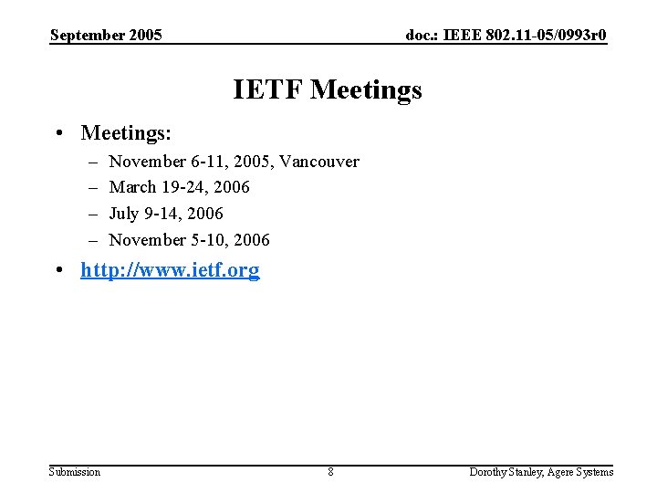 September 2005 doc. : IEEE 802. 11 -05/0993 r 0 IETF Meetings • Meetings: