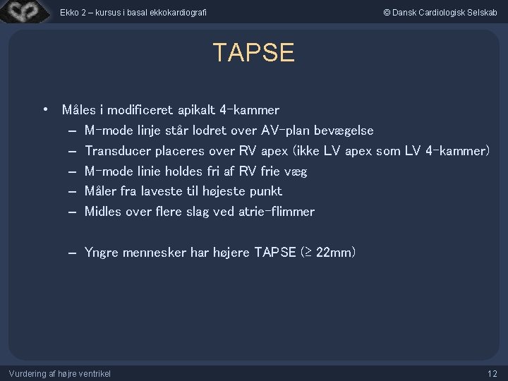 Ekko 2 – kursus i basal ekkokardiografi © Dansk Cardiologisk Selskab TAPSE • Måles