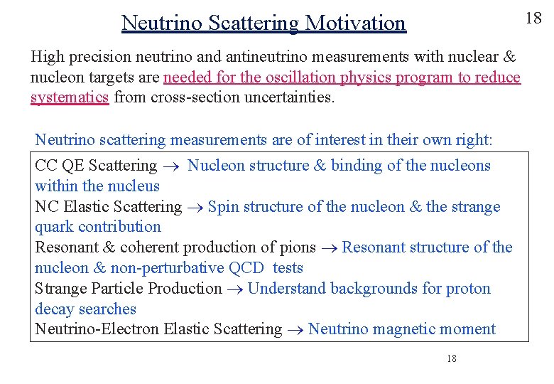 18 Neutrino Scattering Motivation High precision neutrino and antineutrino measurements with nuclear & nucleon