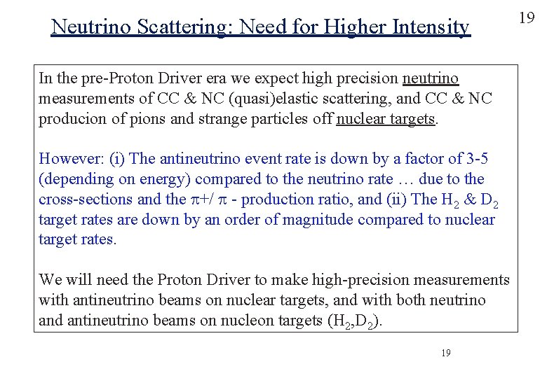 Neutrino Scattering: Need for Higher Intensity In the pre-Proton Driver era we expect high