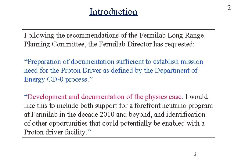 2 Introduction Following the recommendations of the Fermilab Long Range Planning Committee, the Fermilab