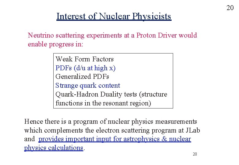 20 Interest of Nuclear Physicists Neutrino scattering experiments at a Proton Driver would enable