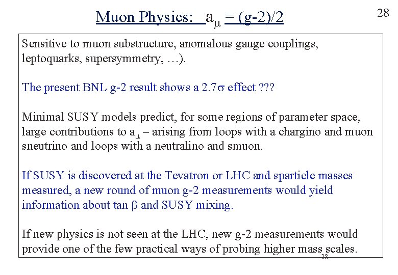 Muon Physics: am = (g-2)/2 28 Sensitive to muon substructure, anomalous gauge couplings, leptoquarks,
