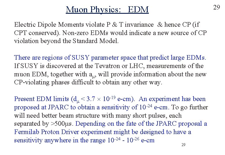 29 Muon Physics: EDM Electric Dipole Moments violate P & T invariance & hence