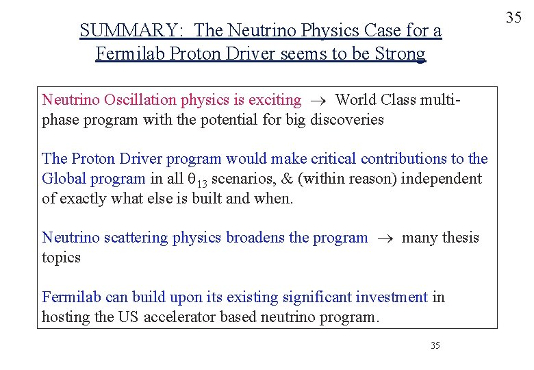 SUMMARY: The Neutrino Physics Case for a Fermilab Proton Driver seems to be Strong