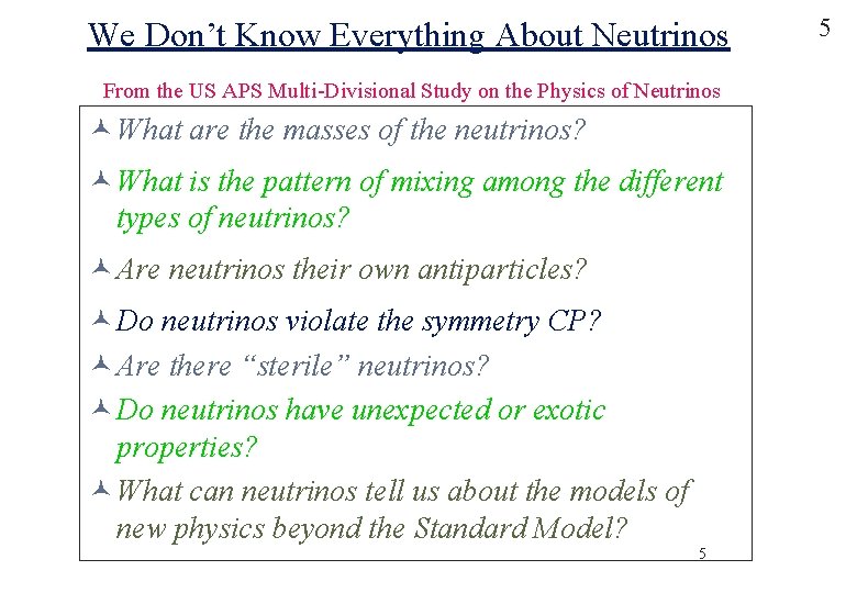 We Don’t Know Everything About Neutrinos From the US APS Multi-Divisional Study on the